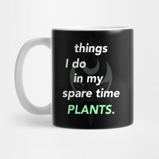 things i do in my spare time plants Mug